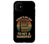 Today'S My Day To Hit A Handpay Slot Machine Gambling Lover Carcasa para iPhone 11