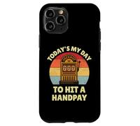 Today's My Day To Hit A Handpay Slot Machine Gambling Lover Carcasa para iPhone 11 Pro