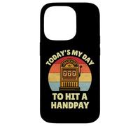 Today's My Day To Hit A Handpay Slot Machine Gambling Lover Carcasa para iPhone 14 Pro
