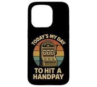 Today'S My Day To Hit A Handpay Slot Machine Gambling Lover Carcasa para iPhone 15 Pro
