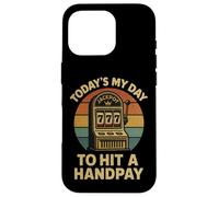 Today'S My Day To Hit A Handpay Slot Machine Gambling Lover Carcasa para iPhone 16 Pro