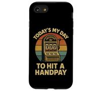 Today'S My Day To Hit A Handpay Slot Machine Gambling Lover Carcasa para iPhone SE (2020) / 7/8