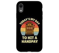 Today's My Day To Hit A Handpay Slot Machine Gambling Lover Carcasa para iPhone XR