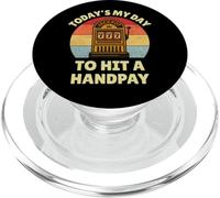 Today's My Day To Hit A Handpay Slot Machine Gambling Lover PopSockets PopGrip para MagSafe