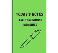 Today's notes are tomorrow's memories: Perfect gift notebook journal for friends and family