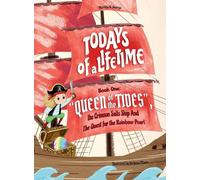 TODAYS of a LIFETIME: "QUEEN of the TIDES" The Crimson Sails Ship and the Quest for the Rainbow Pearl