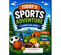 Today's Sports Adventure: A Summer Camp Journal for Kids Ages 8-12 | Memory Keeper, Activity Tracker, Writing Journal & Adventure Log