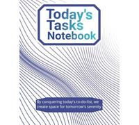 Today's Tasks Notebook. By conquering today's to-do-list, we create space for tomorrow's serenity: Daily To-Do-List, Scribble Pad, Tackle Tomorrow, ... Note-to-Self Sections 'Lets Get Organised'