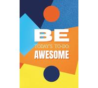 Today's To-Do: Be Awesome: Motivational, Inspirational and Affirmation Notebook, Planner, Book