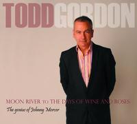 Todd Gordon - Moon River to the Days of Wine and Roses - The Genius of Johnny Mercer