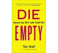 Die Empty: Unleash Your Best Work Every Day – Penguin Books