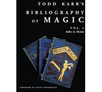 Todd Karr's Bibliography of Magic vol. 1: Conjuring Books from 1584 to Today (Todd Karr's Bibliography of Magic vols. 1-4)