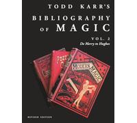 Todd Karr's Bibliography of Magic vol. 2 Revised Edition (Todd Karr's Bibliography of Magic Revised Edition)