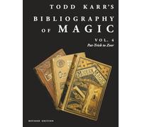 Todd Karr's Bibliography of Magic vol. 4 Revised Edition (Todd Karr's Bibliography of Magic Revised Edition)