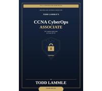 Todd Lammle's CCNA CyberOps Study Guide: Cisco Exam 200-201 Updated 2026 (Todd Lammle Authorized Study Guides 2026 Editions)