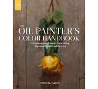 Todd M. Casey The Oil Painter's Color Handbook (Tapa dura) (Importación USA)