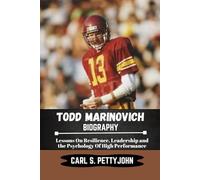 Todd Marinovich Biography: Lessons on Resilience, leadership and the psychology of high performance