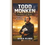 Todd Monken: Architect of Belief - From Relentless Preparation to NFL Leadership, the Journey of a Coach Who Turned Vision into Victory