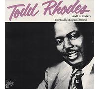 Todd Rhodes - RHODES, Todd Your Daddy's Doggin' Around (1947-53)