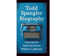 TODD SPANGLER BIOGRAPHY: Reporting the Digital Revolution