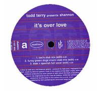 Todd Terry pres. Shannon - It's over Love