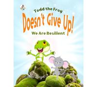 Todd the Frog Doesn't Give Up!: We are Resilient