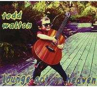 Todd Walton - Lounge Act in Heaven