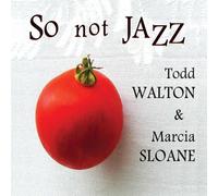 Todd Walton & Marcia Sloane - So Not Jazz
