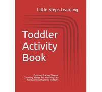 Toddler Activity Book: Coloring, Tracing, Shapes, Counting, Mazes and Matching - 80 Fun Learning Pages for Toddlers