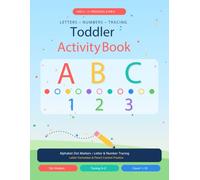 Toddler Activity Book - Letters, Numbers & Tracing: Alphabet Dot Markers, Number Tracing 1-10 & Pencil Control Practice for Preschool and Kindergarten Kids Ages 2-5