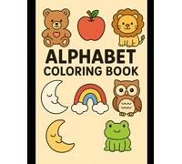 Toddler Alphabet Coloring Book: My First Words, Letters, Animals, Colors and Toys.: For kids ages 1-5: Alphabet Coloring Book For Kids Ages 1-5