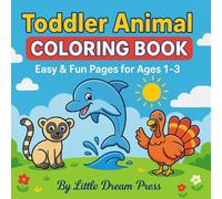 Toddler Animal Coloring Book: Easy & Fun Pages for Ages 1-3