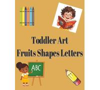Toddler Art: A Coloring Book For Learning And Comprehending