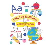 TODDLER BILINGUAL ACTIVITY BOOK: COLORING, WORD SEARCH, WRITING PRACTICE, MATCHING, ENGLISH/SPANISH WORDS