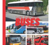Toddler Books About Buses: Wordless Picture Books for Toddlers with Real Pictures: Bus Book for Toddlers and Preschoolers: Picture Book with Real Photos