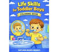 Toddler Boy Life Skills Coloring Book for Ages 2-5 (Saturn Mars Books Kids Activities Collection)