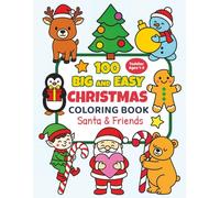 Toddler Christmas Coloring Book Ages 1-3, Santa and Friends: 100 Big and Easy Holiday Illustrations with Santa, Reindeer, Snowmen, Penguins & Polar Bears