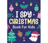Toddler Christmas Gifts Ages 3-5: I Spy Christmas Book: A Fun Look-and-Find Game Filled with Candy Canes, Presents for Kids, Boys & Girls (Toddlers Christmas Activity Books)