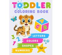 Toddler Coloring Book | ABC Letters Alphabet | Numbers | Shapes | Colors |: Big pictures and bold lines to color and enjoy!
