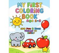 Toddler Coloring Book Ages 1-3: 100 Fun & Easy Things to Color