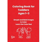 Toddler Coloring Book Ages 1-3: Learn the Color Red with Bold Simple Shapes: Big Shapes, Thick Lines and Easy Pages for Babies and Preschool Kids (Learn Colors by Coloring)