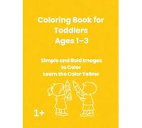 Toddler Coloring Book Ages 1-3: Learn the Color Yellow with Bold Simple Shapes: Big Shapes, Thick Lines and Easy Pages for Babies and Preschool Kids (Learn Colors by Coloring)