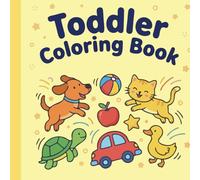 Toddler Coloring Book Ages 1-5: 50 Simple Pictures for Early Learning, First Words, Shapes, Animals & Everyday Objects (Coloring Books for Toddlers)