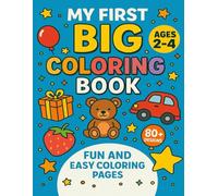 Toddler Coloring Book Ages 2-4: My First Big Coloring Book with 80+ Fun and Easy Designs: Simple and Bold Coloring Pages for Toddlers to Learn, Play, and Have Fun (Toddler’s First Color & Learn)