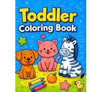 Toddler Coloring Book Ages 2-5: Fun & Easy Coloring Pages with Animals, Shapes & Everyday Objects (Toddler Learning Adventures)
