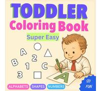 Toddler Coloring Book - Alphabets, Numbers, Shapes: Super Easy | Ages 1-3 | 8.5x8.5 | Big And Bold