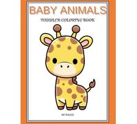 Toddler Coloring Book: Baby Animals for Ages 1-4: Simple Coloring Pages for Toddlers & Preschool Kids Fun and Easy Animal Coloring Book for Little ... Book Big Simple Coloring Pages for Toddlers