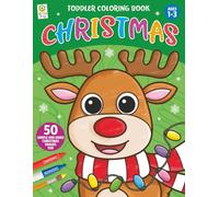 Toddler Coloring Book CHRISTMAS: Simple Pictures to Learn and Color For Kids Ages 1-3 (Christmas Coloring and Activity Books)
