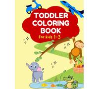 Toddler Coloring Book: Easy and Fun Coloring Pages for Kids Ages 1-3, Bold and Simple Designs with Cute Animals and Vehicles