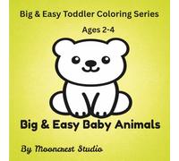 Toddler Coloring Book for Ages 2-4: Big & Easy Baby Animals (Big & Easy Toddler Coloring Series)